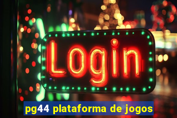 pg44 plataforma de jogos